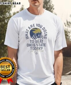Original 'What Are You Doing To Beat Ohio State Today? Go Blue!' Michigan Wolverines 2025 T-Shirt for fans.