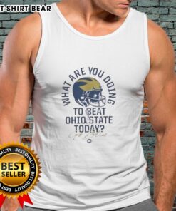 Michigan Wolverines tank top with 'What Are You Doing To Beat Ohio State Today? Go Blue!' design for The Game 2025.