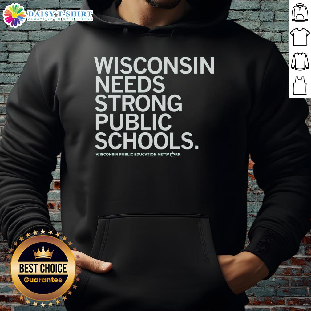 Original Wisconsin Needs Strong Public Schools Hoodie Original Wisconsin Needs Strong Public Schools Hoodie featuring bold text design in vibrant colors.