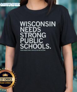 Original Wisconsin Needs Strong Public Schools Ladies Tee in vibrant colors, promoting education awareness and community support.