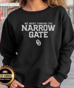 Alt Text: Awesome Oklahoma Sooners Football sweatshirt featuring 'We Went Through The Narrow Gate' design.