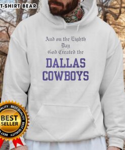 Premium Dallas Cowboys hoodie featuring 'On the Eighth Day, God Created the Dallas Cowboys' design.