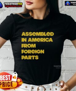 Premium Assembled in America from Foreign Parts Ladies Tee featuring stylish design and comfortable fit for everyday wear.
