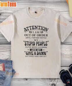 Premium attention I am out of order washed t-shirt with humorous message about needing a people filter cleaning.