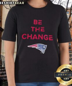 Premium Be The Change New England Patriots Ladies Tee showcasing stylish design and team spirit for female fans.