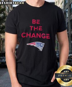 Premium Be The Change New England Patriots T-Shirt featuring bold team colors and logo, perfect for fans and collectors.