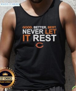 Premium Ben Johnson Chicago Bears tank top featuring 'Good Better Best Never Let It Rest' design for fans.