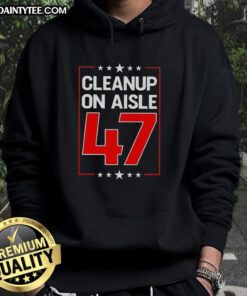 Premium Clean Up On Aisle 47 Hoodie in stylish design, perfect for casual wear and expressing your unique personality.