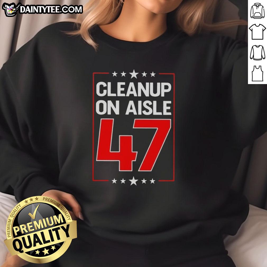 premium-clean-up-on-aisle-47-sweatshirt Premium Clean Up On Aisle 47 Sweatshirt in stylish design, perfect for casual wear and showcasing your fun personality.