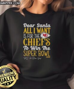 Premium Dear Santa sweatshirt for Kansas City Chiefs fans wishing for Super Bowl victory.