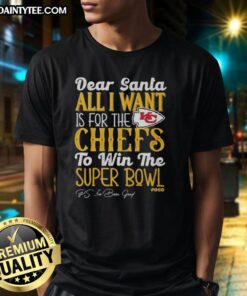 Premium Dear Santa All I Want For The Kansas City Chiefs To Win The Super Bowl T-Shirt in red with festive graphics.
