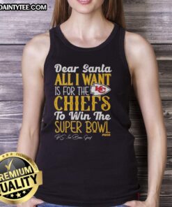 Premium Dear Santa tank top with 'All I Want For The Kansas City Chiefs To Win The Super Bowl' design.