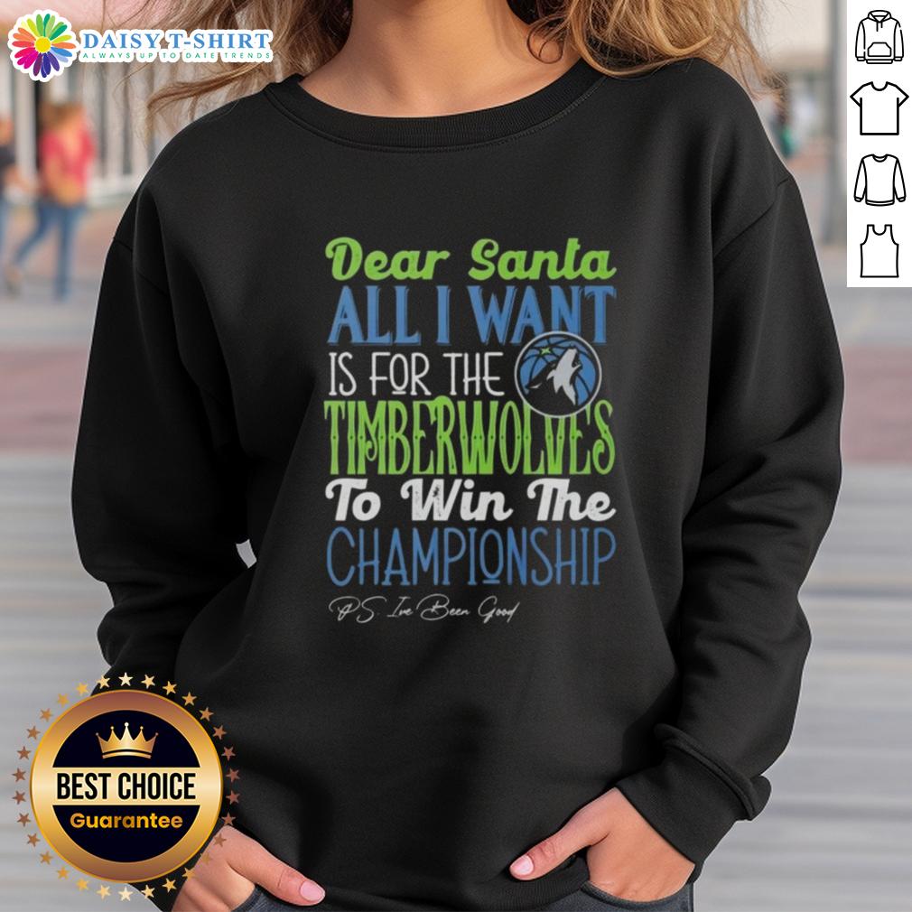 Premium Dear Santa All I Want Is For The Minnesota Timberwolves To Win The Championship Sweatshirt Premium Dear Santa sweatshirt featuring Minnesota Timberwolves championship wish, perfect for basketball fans.