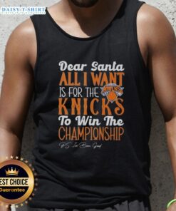 Premium Dear Santa tank top featuring 'All I Want Is For The New York Knicks To Win The Championship' design.