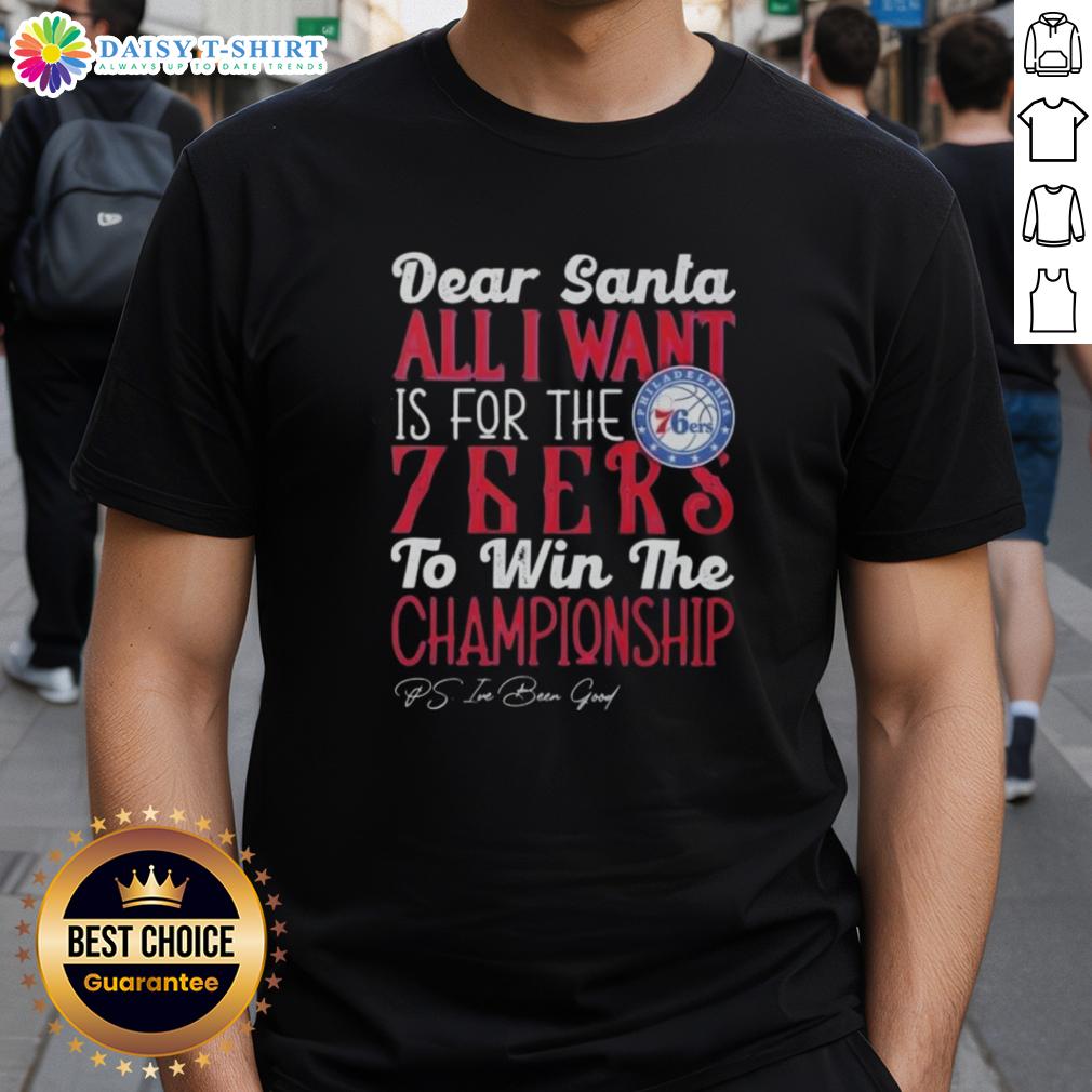 Premium Dear Santa All I Want Is For The Philadelphia 76ers To Win The Championship T-Shirt Alt Text: Premium Dear Santa, All I Want Is For The Philadelphia 76ers To Win The Championship T-Shirt design for fans.