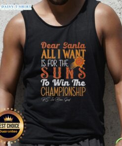 Premium Dear Santa tank top featuring 'All I Want Is For The Phoenix Suns To Win The Championship' design.