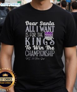 Alt Text: Premium 'Dear Santa, All I Want Is For The Sacramento Kings To Win The Championship' T-Shirt design for fans.