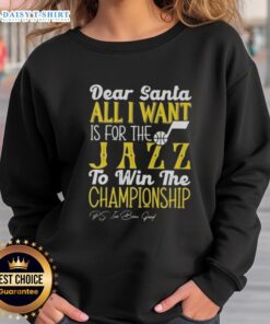 Premium 'Dear Santa, All I Want is for the Utah Jazz to Win the Championship' sweatshirt, perfect for fans this holiday season.