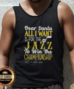Premium Dear Santa tank top featuring 'All I Want Is For The Utah Jazz To Win The Championship' design.