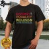 Alt Text: Premium Dei Diversity Equality Inclusion T-Shirt featuring a bold message for social awareness and inclusion.