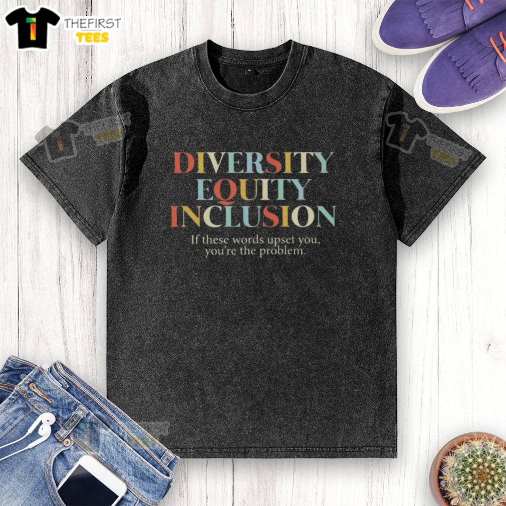premium-dei-diversity-equality-inclusion-if-these-words-upset-you-youre-the-problem-washed-t-shirt Alt Text: Premium DEI diversity equality inclusion washed t-shirt with bold slogan: If these words upset you, you're the problem.