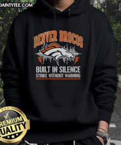 Premium Denver Broncos Built-In Silence Strike Without Warning Hoodie for fans, featuring team colors and logo design.