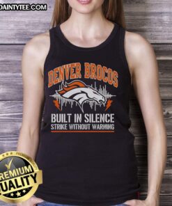 Premium Denver Broncos Built-In Silence Strike Without Warning Tank Top showcasing team colors and stylish design.