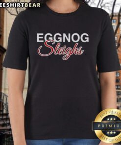 Premium Eggnog Sleighs Christmas Ladies Tee featuring festive design, perfect for holiday celebrations and cozy gatherings.
