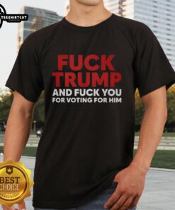 Premium Fck Trump and Fuck You for Voting For Him T-Shirt design featuring bold text and a stylish graphic.