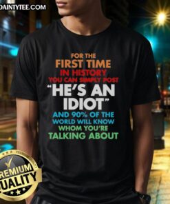Premium 'He's An Idiot' T-Shirt for First-Time Posters, showcasing bold text design and casual style for humor lovers.