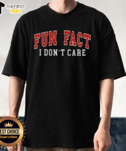 Premium Fun Fact I Don't Care Text T-Shirt featuring bold, stylish lettering on a comfortable casual tee.