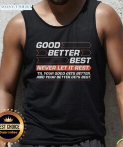 Alt Text: Premium Good Better Best tank top featuring motivational quote for fitness enthusiasts and active lifestyle.