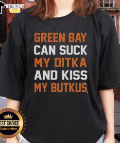 Premium Green Bay Can Suck My Ditka And Kiss My Butkus Ladies Tee in stylish design, perfect for passionate football fans.
