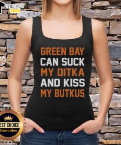 Premium Green Bay Can Suck My Ditka and Kiss My Butkus tank top featuring bold text and sporty design for fans.