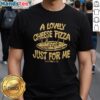 Premium Home Alone Cheese Pizza Just For Me T-Shirt featuring a fun graphic design, perfect for pizza lovers and movie fans.