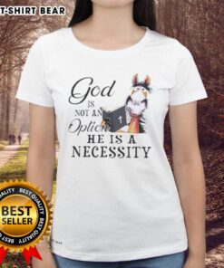 Premium Horse God Is Not An Option He Is A Necessity Ladies Tee design featuring bold text on a stylish shirt.