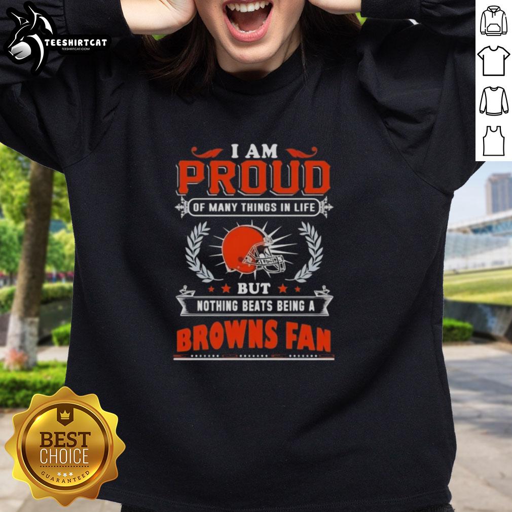 premium-i-am-proud-of-many-things-in-life-but-nothing-beats-being-a-cleveland-browns-fan-sweatshirt Premium I Am Proud Of Many Things In Life But Nothing Beats Being A Cleveland Browns Fan sweatshirt in team colors.