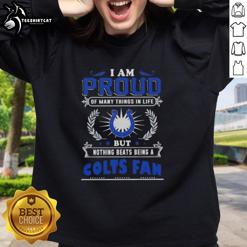 premium-i-am-proud-of-many-things-in-life-but-nothing-beats-being-a-indianapolis-colts-fan-sweatshirt Premium Indianapolis Colts fan sweatshirt showcasing pride in being part of Colts Nation and sports culture.