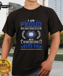 Alt Text: Premium Indianapolis Colts fan T-shirt featuring 'I Am Proud Of Many Things In Life' slogan in bold print.
