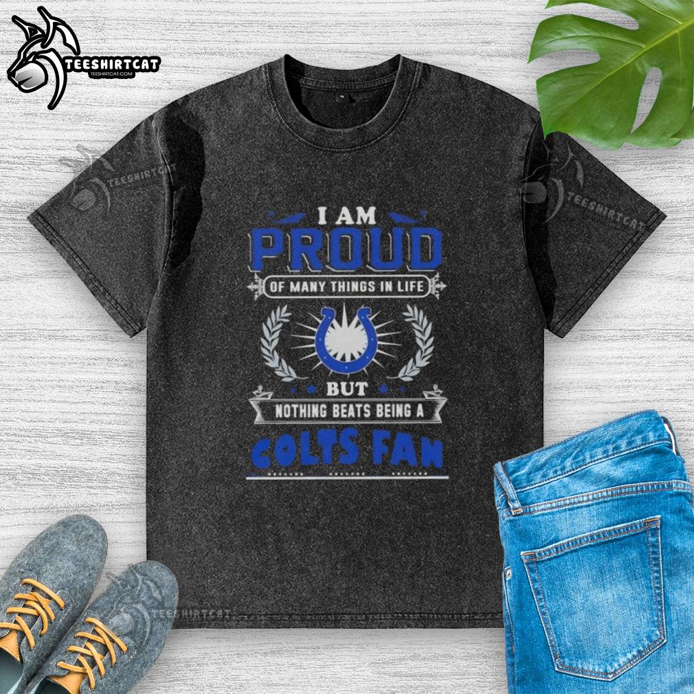 premium-i-am-proud-of-many-things-in-life-but-nothing-beats-being-a-indianapolis-colts-fan-washed-t-shirt Premium washed t-shirt with 'I Am Proud Of Many Things In Life But Nothing Beats Being A Indianapolis Colts Fan' design.