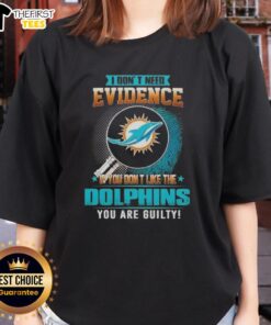 Premium 'I Don't Need Evidence' Miami Dolphins ladies tee showcasing team spirit and fun attitude for fans.