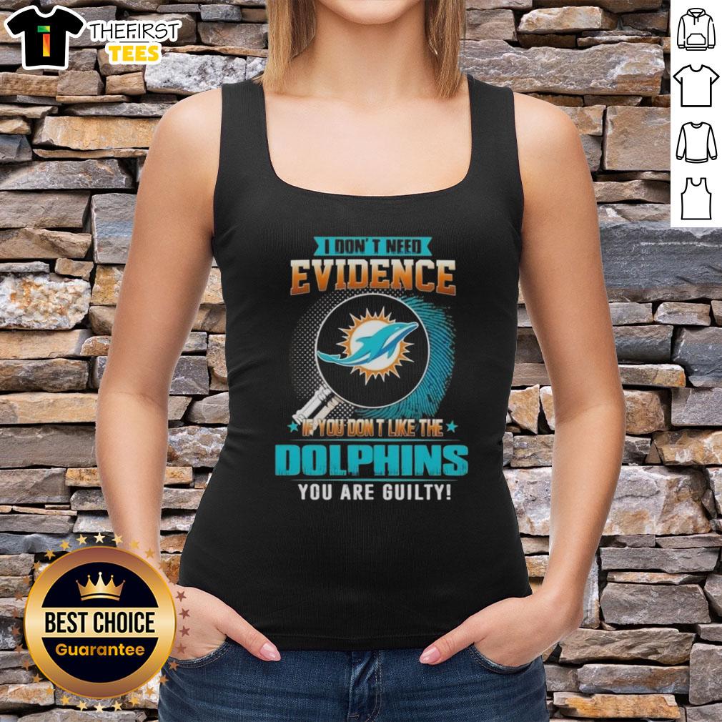 premium-i-dont-need-evidence-if-you-dont-like-the-miami-dolphins-you-are-guilty-tank-top Premium 'I Dont Need Evidence' Miami Dolphins tank top, perfect for fans showing team pride and humor.