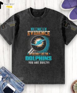 Premium 'I Don't Need Evidence' Miami Dolphins washed t-shirt in vibrant colors, perfect for fans and sports enthusiasts.