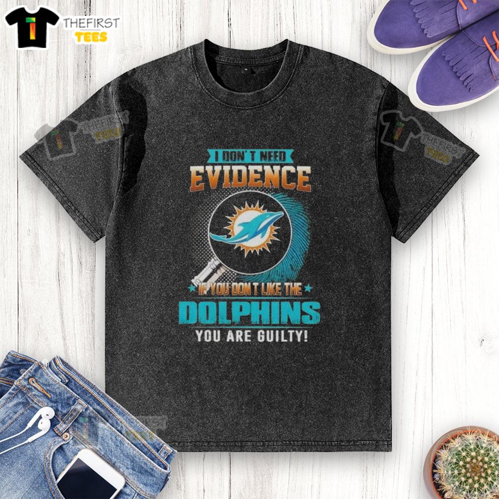 premium-i-dont-need-evidence-if-you-dont-like-the-miami-dolphins-you-are-guilty-washed-t-shirt Premium 'I Don't Need Evidence' Miami Dolphins washed t-shirt in vibrant colors, perfect for fans and sports enthusiasts.