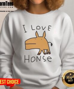 Premium I Love Horse Meme Sweatshirt featuring a fun horse-themed graphic, perfect for horse lovers and meme enthusiasts.
