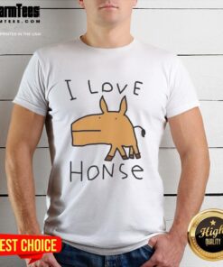 Alt Text: Premium I Love Honse Meme T-Shirt featuring a fun graphic design and a comfortable fit for meme lovers.