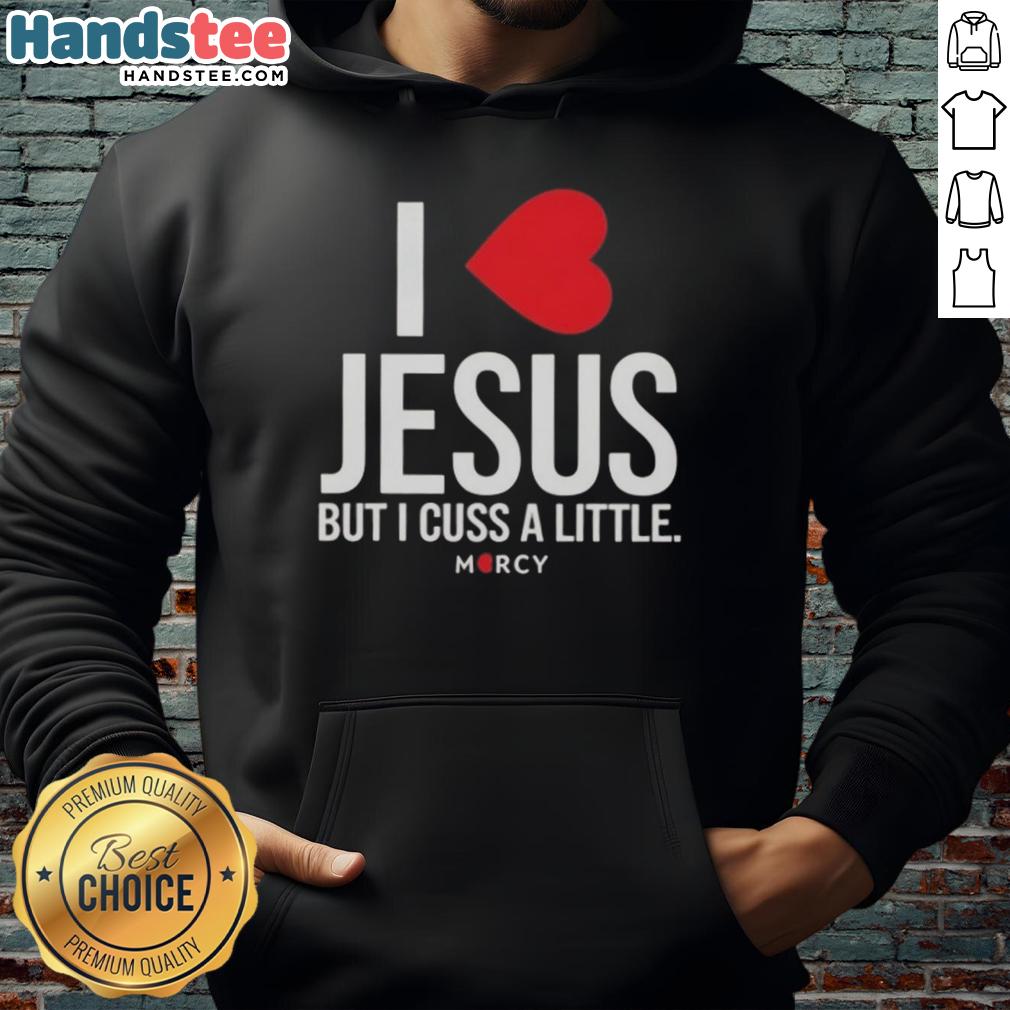 premium-i-love-jesus-but-i-cuss-a-little-mercy-hoodie Alt Text: Premium I Love Jesus But I Cuss A Little Mercy Hoodie in black, featuring a stylish and humorous design.