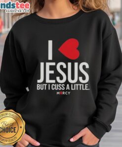 Premium I Love Jesus But I Cuss A Little Mercy Sweatshirt in gray, featuring a stylish and humorous design.