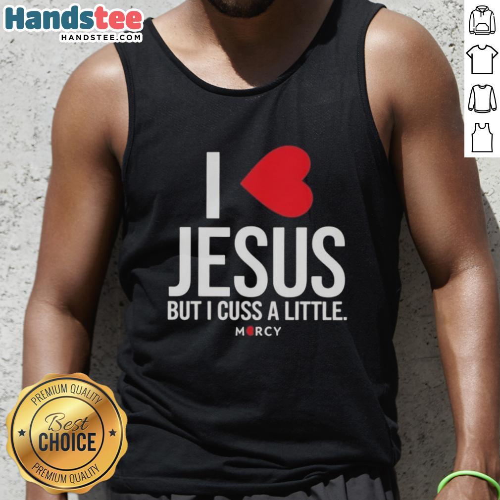 premium-i-love-jesus-but-i-cuss-a-little-mercy-tank-top Premium I Love Jesus But I Cuss A Little Mercy Tank Top in stylish design, perfect for casual wear and expressing faith.