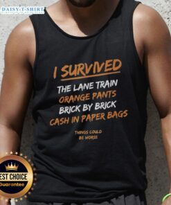 Premium I Survived The Lane Train tank top with orange pants and brick by brick cash in paper bags design.